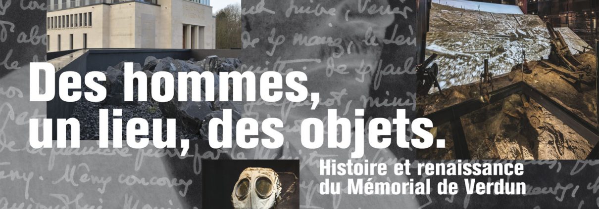Visuel de l'exposition Des hommes, un lieu, des objets. Histoire et renaissance du Mémorial de Verdun, de 2016