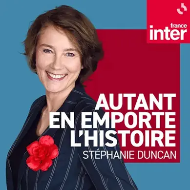 Autant en emporte l'Histoire. Stéphanie Duncan - France Inter